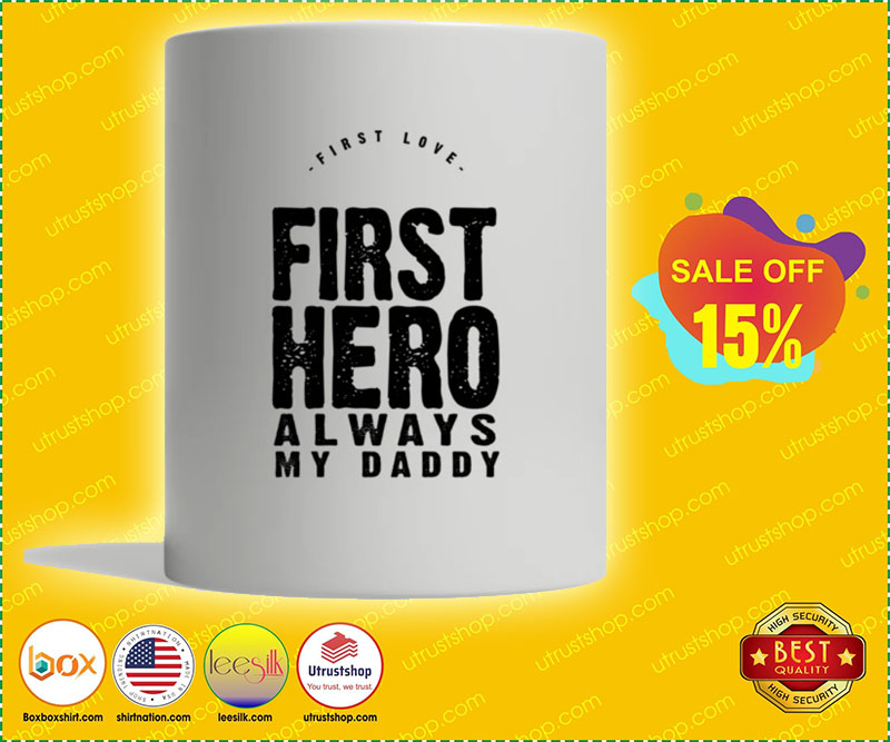 First love first hero always my daddy mug 4