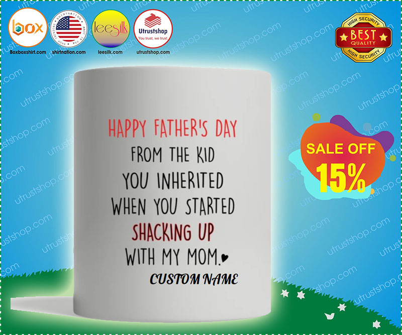 Happy father's day from the kid you inherited when you started shacking up with my mom mug 2
