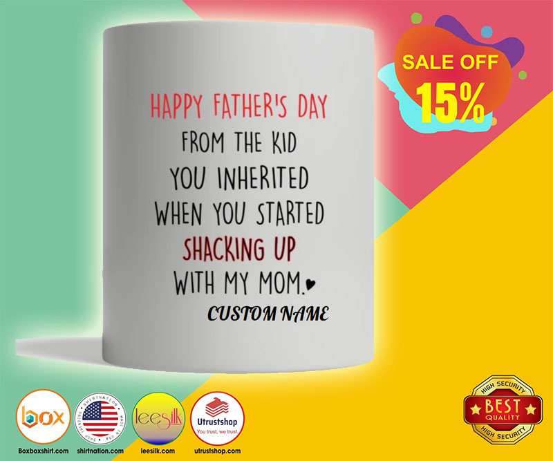 Happy father's day from the kid you inherited when you started shacking up with my mom mug 2