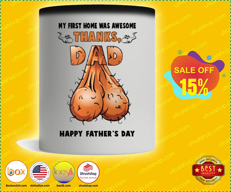 Happy father's day my first home was awesome thanks dad mug 4