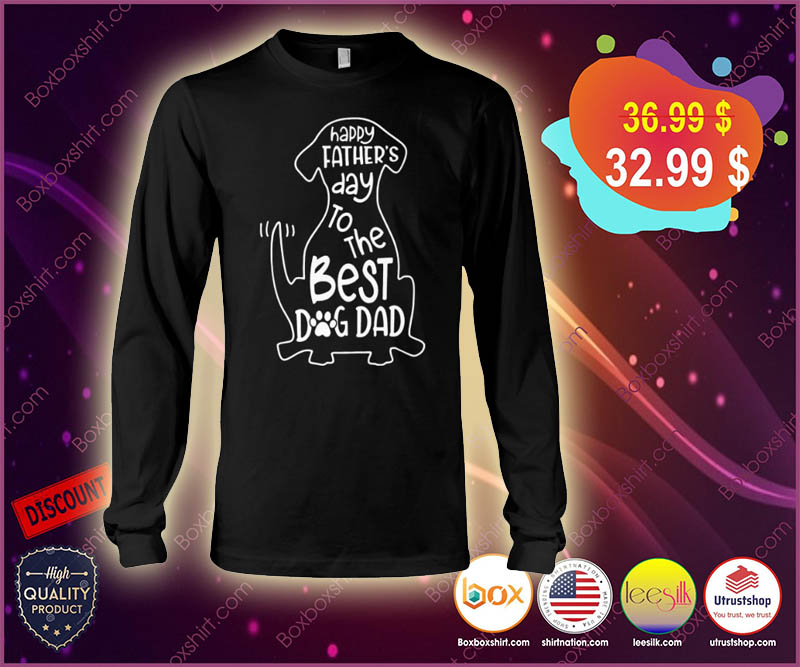 Happy father's day to the best dog dad shirt 4