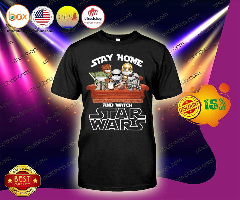 Stay home and watch star wars shirt 2
