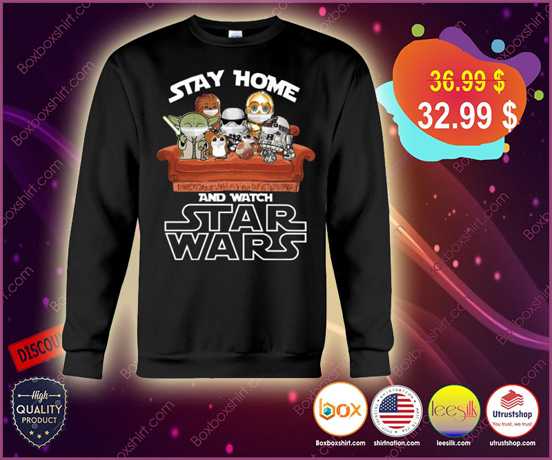 Stay home and watch star wars shirt 3