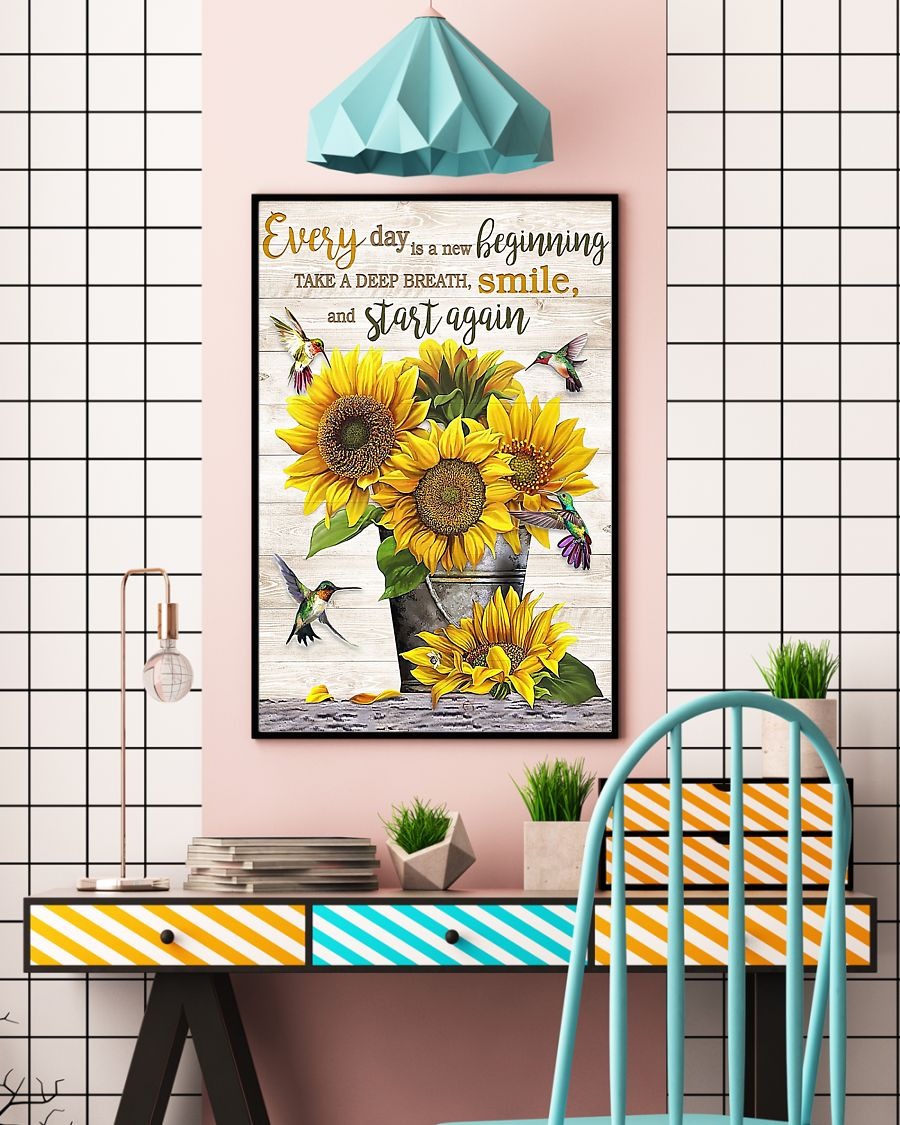 Sunflower every day is a new beginning take a deep breath smile and start again poster 6