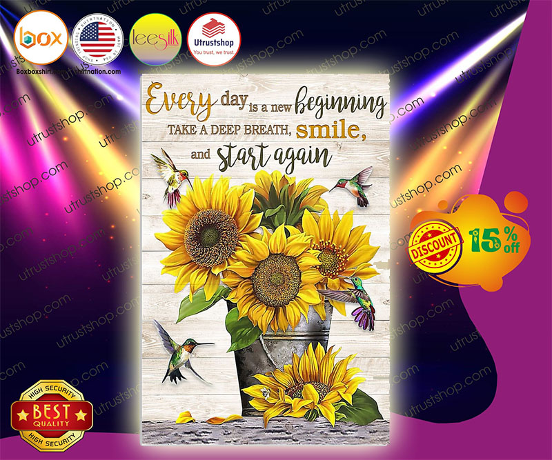 Sunflower every day is a new beginning take a deep breath smile and start again poster 8