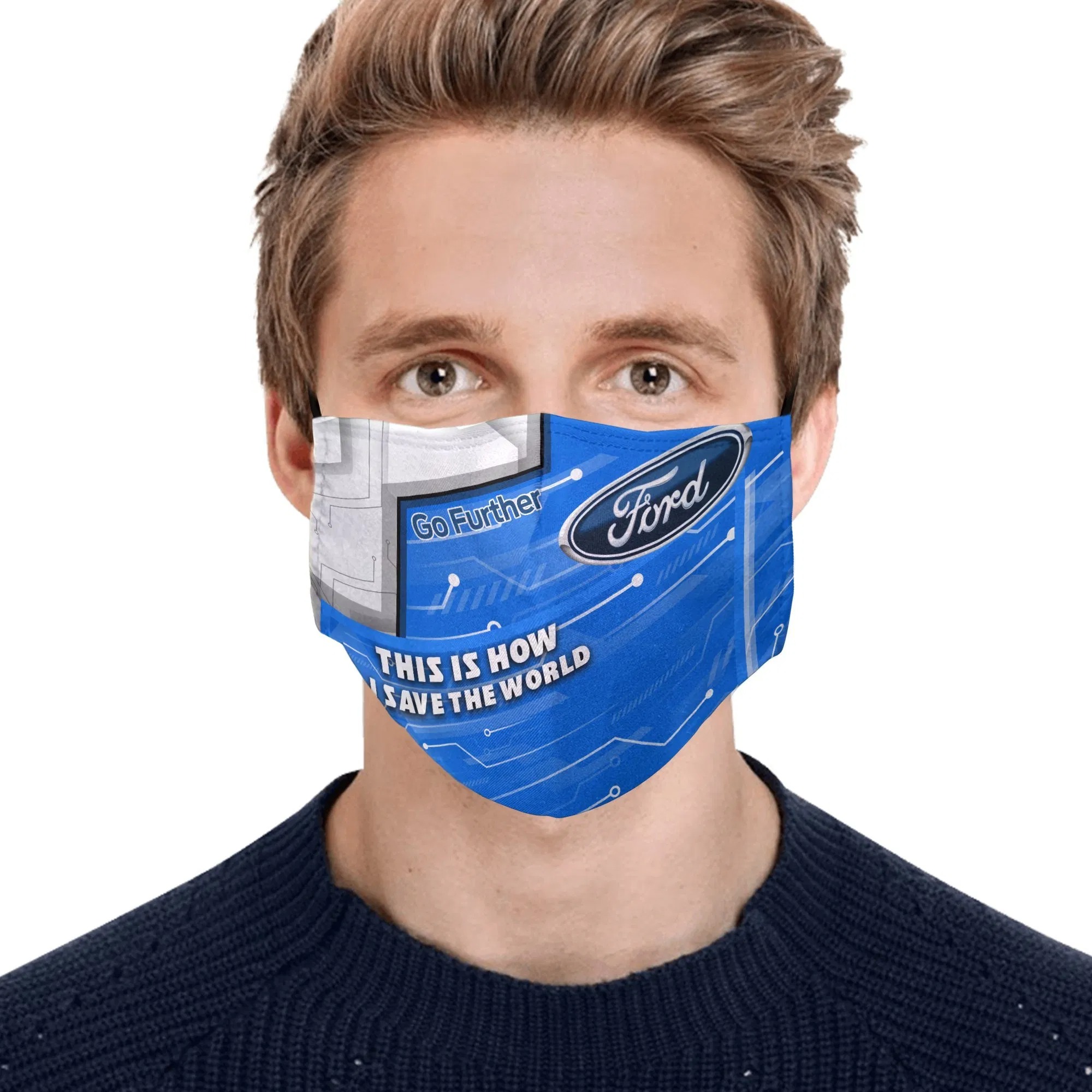 This Is How I Save The World Ford Face Mask 3