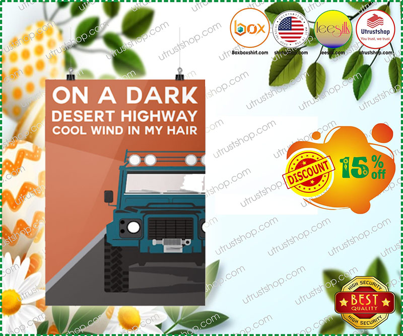 Truck on a dark desert highway cool wind in my hair poster 4