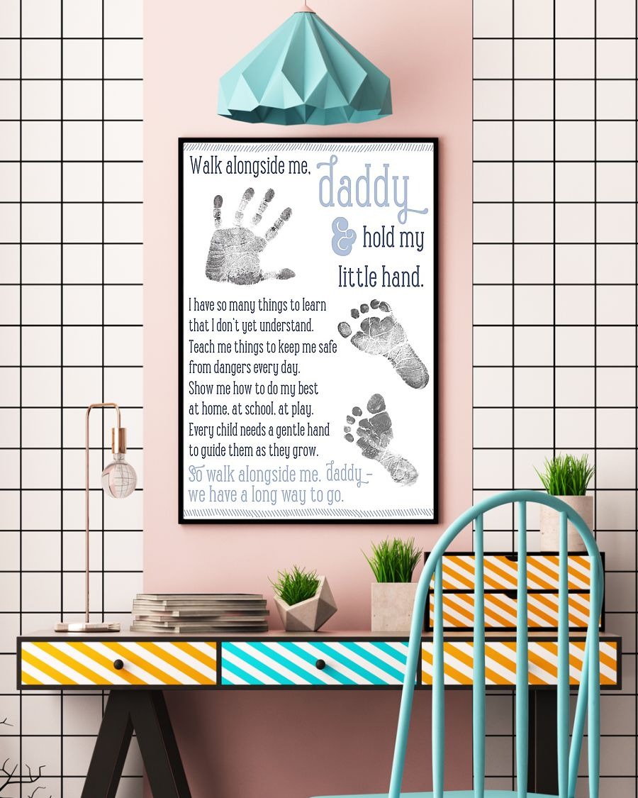 Walk alongside me daddy hold my little hand poster 2