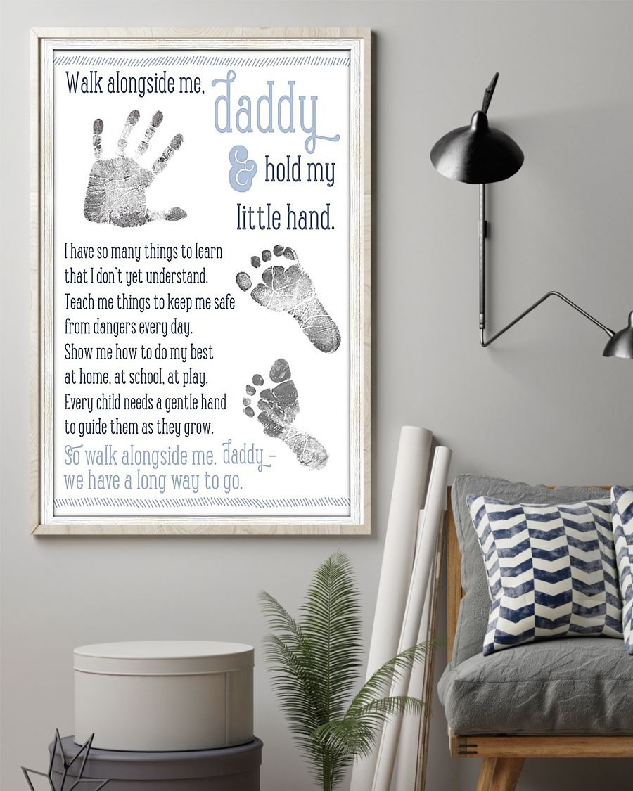Walk alongside me daddy hold my little hand poster 1