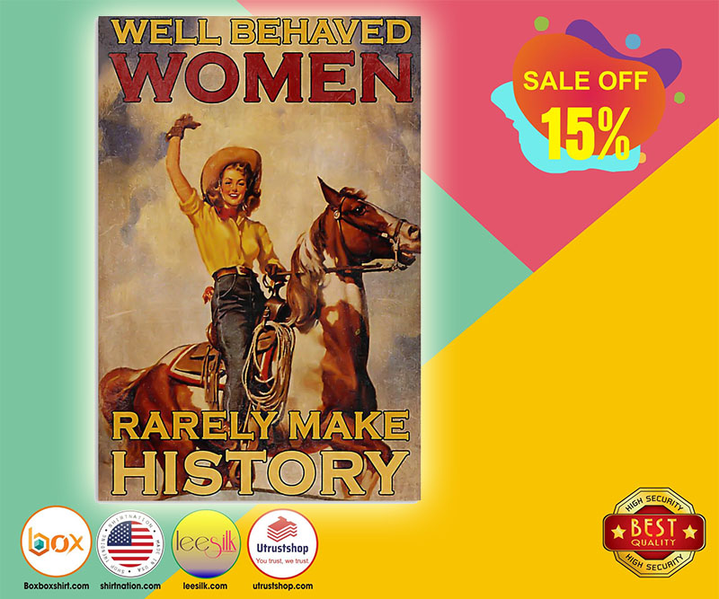 Well behaved women rarely make history poster 5