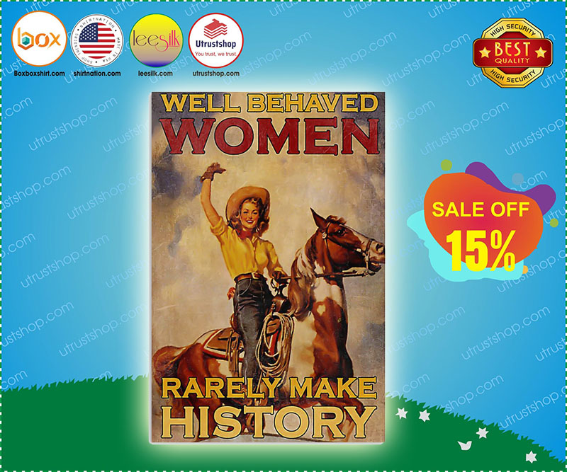 Well behaved women rarely make history poster 4