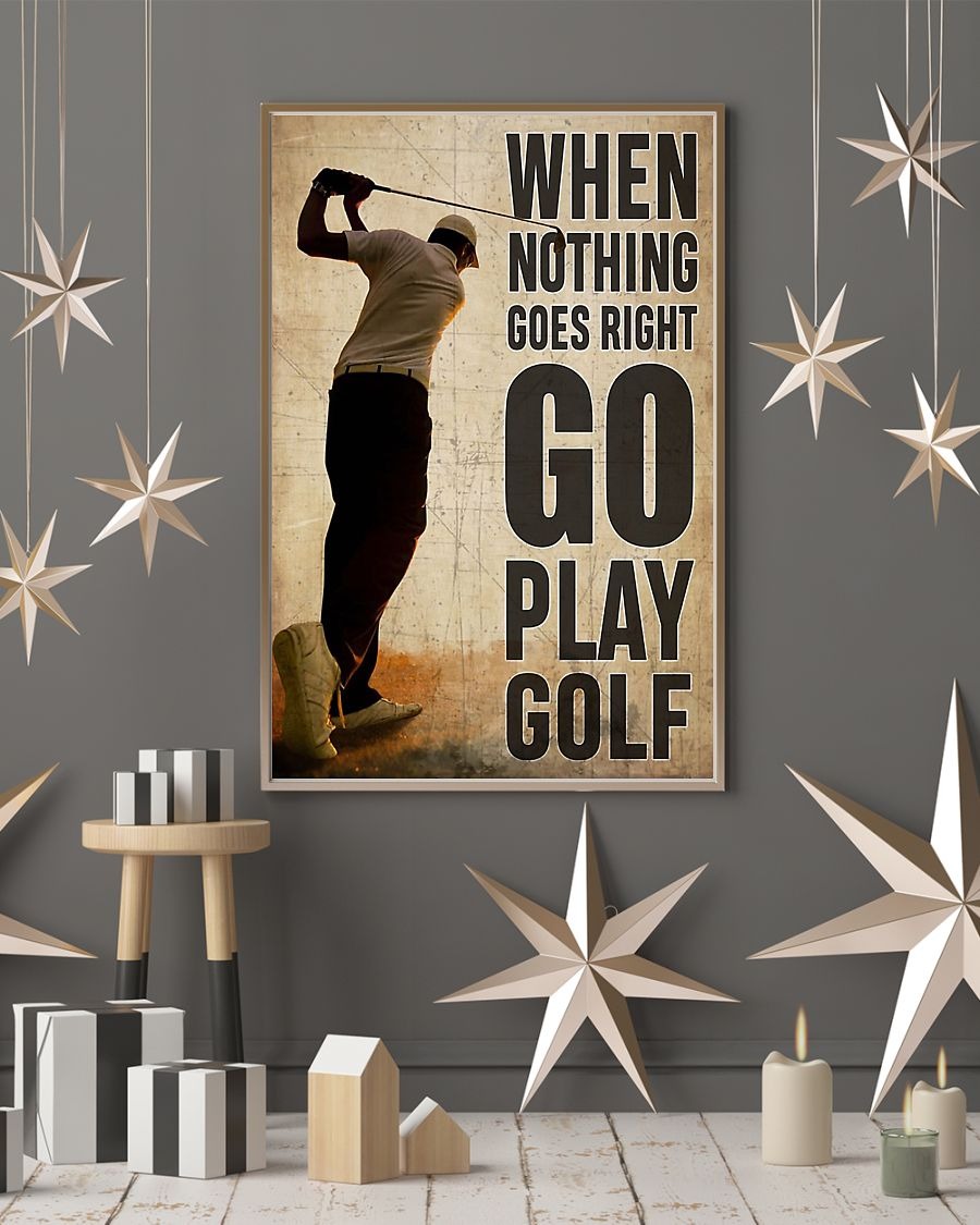 When nothing goes right go play golf poster 3