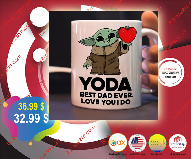 Yoda best dad ever love you I do mug 2