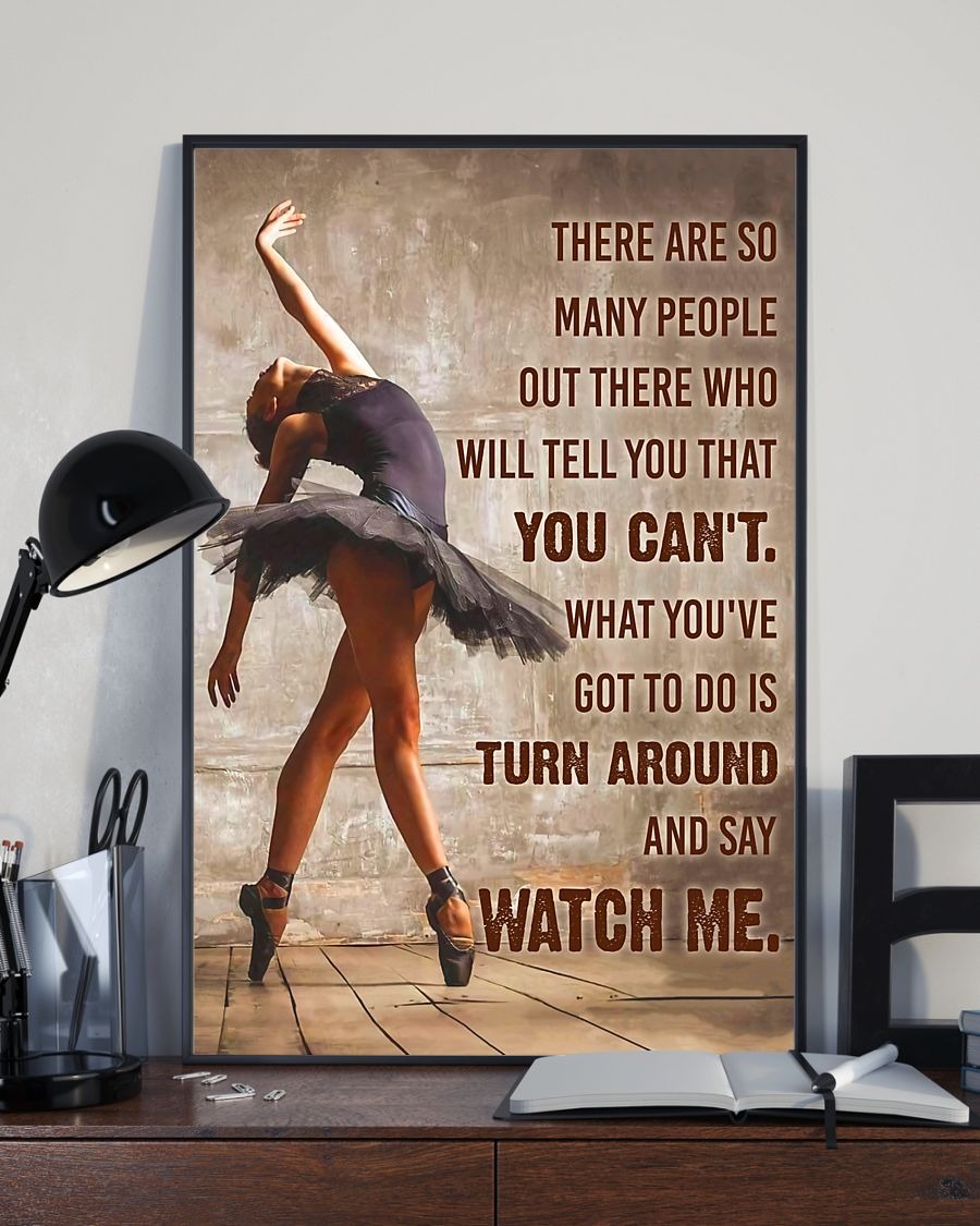Ballet dancer turn around and say watch me poster 2