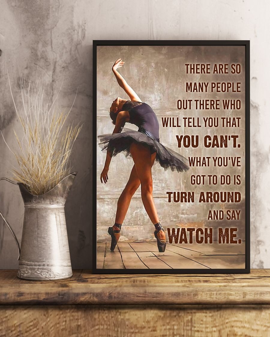 Ballet dancer turn around and say watch me poster 3