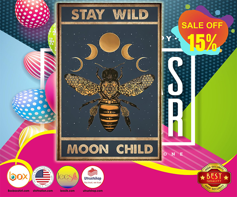 Bee stay wild moon child poster 6