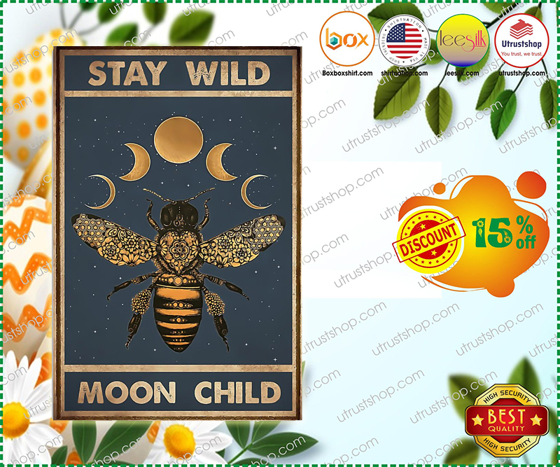 Bee stay wild moon child poster 7