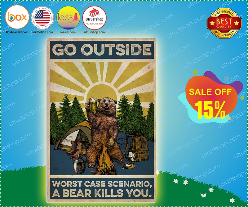 Camping Go outside worst case scenario a bear kills you poster 5