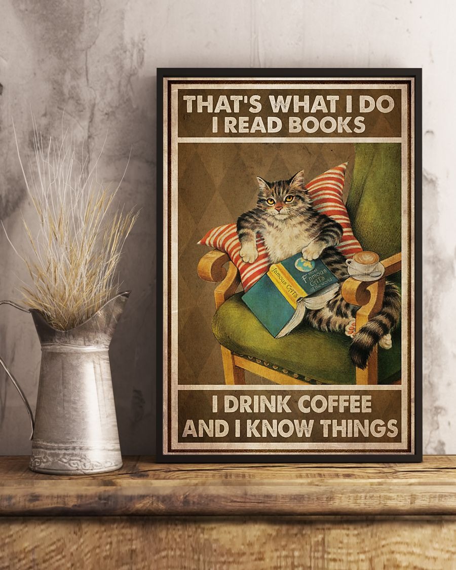 Cat that's what I do I read books I drink coffee and I know things poster 3