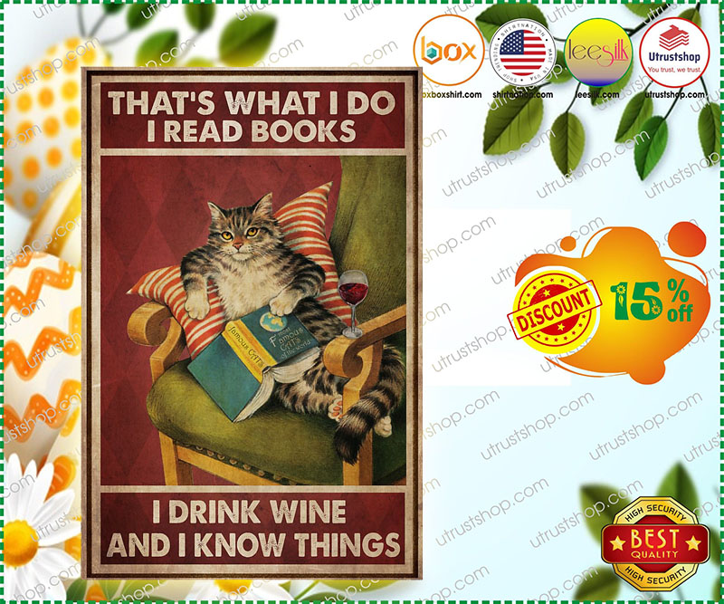 Cat that's what I do I read books I drink wine and I know things poster 5