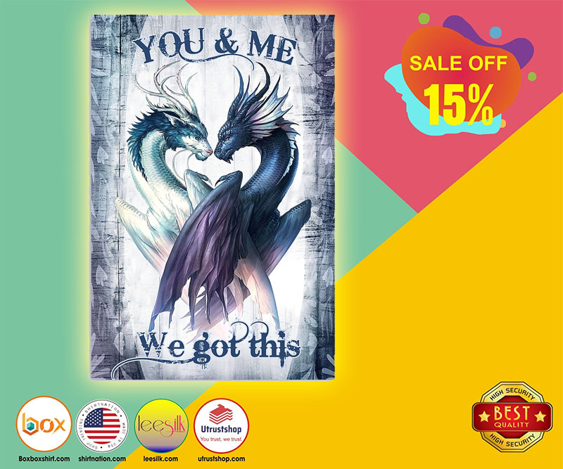 Dragon you and me we got this poster 5