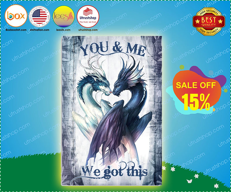 Dragon you and me we got this poster 4