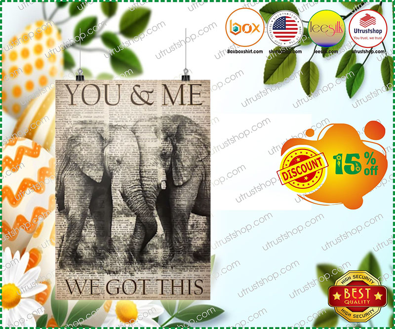 Elephants you and me we got this poster 2