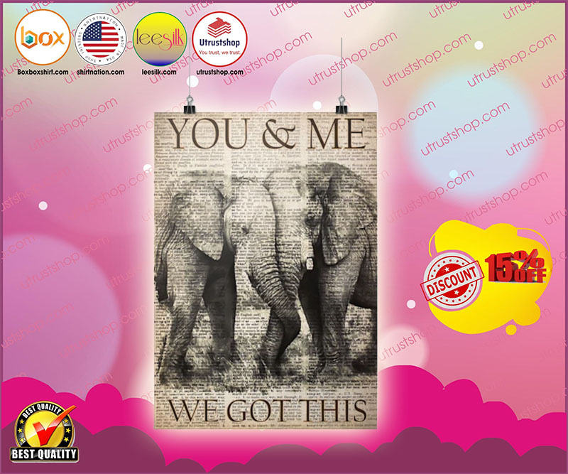 Elephants you and me we got this poster 4