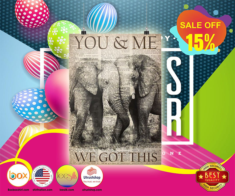 Elephants you and me we got this poster 5