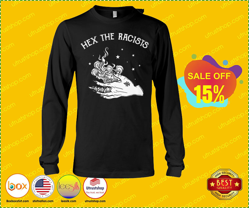 Hex the racists shirt 4