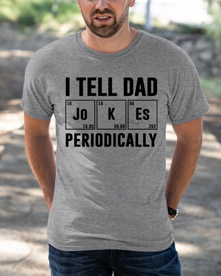 I tell dad periodically shirt 2