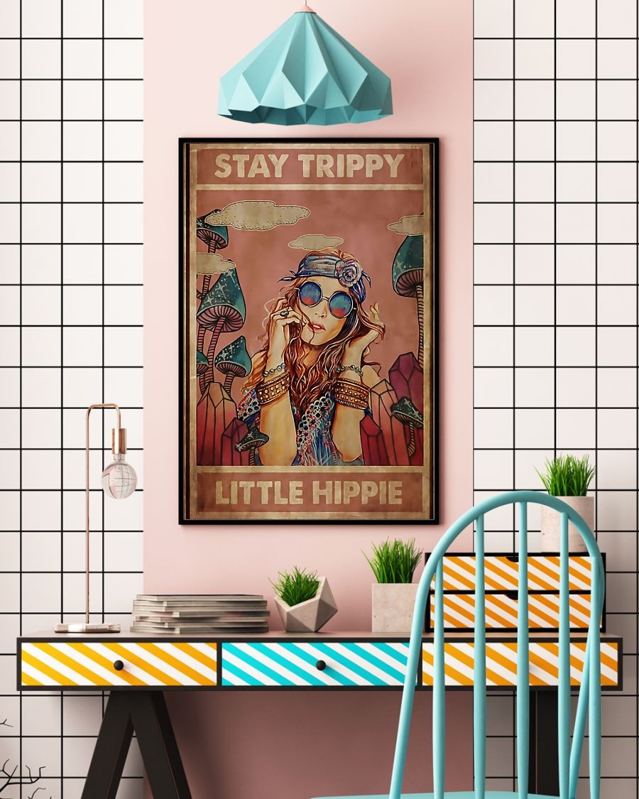 Stay trippy little hippie poster 5