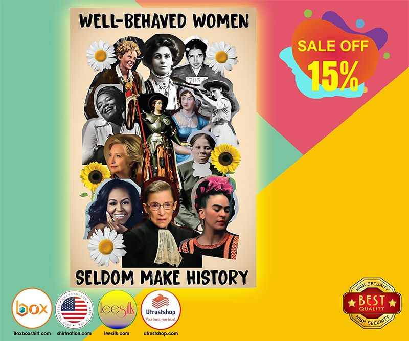 Well behaved women seldom make history poster 5