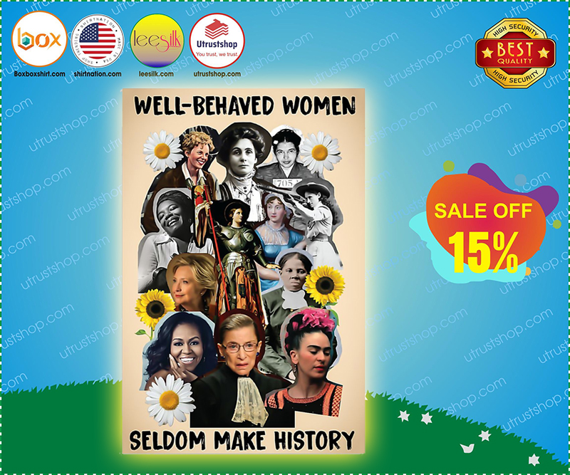 Well behaved women seldom make history poster 4