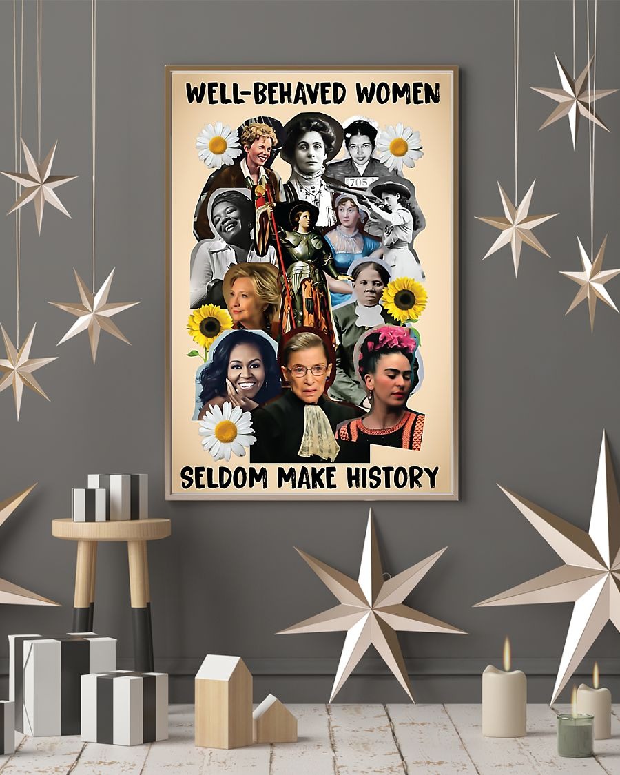 Well behaved women seldom make history poster 3
