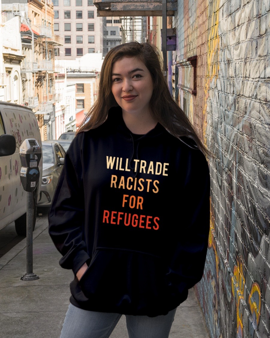 Will trade racists for refugees shirt 5