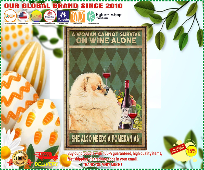 A woman cannot survive on wine alone she also needs a pomeranian poster 2