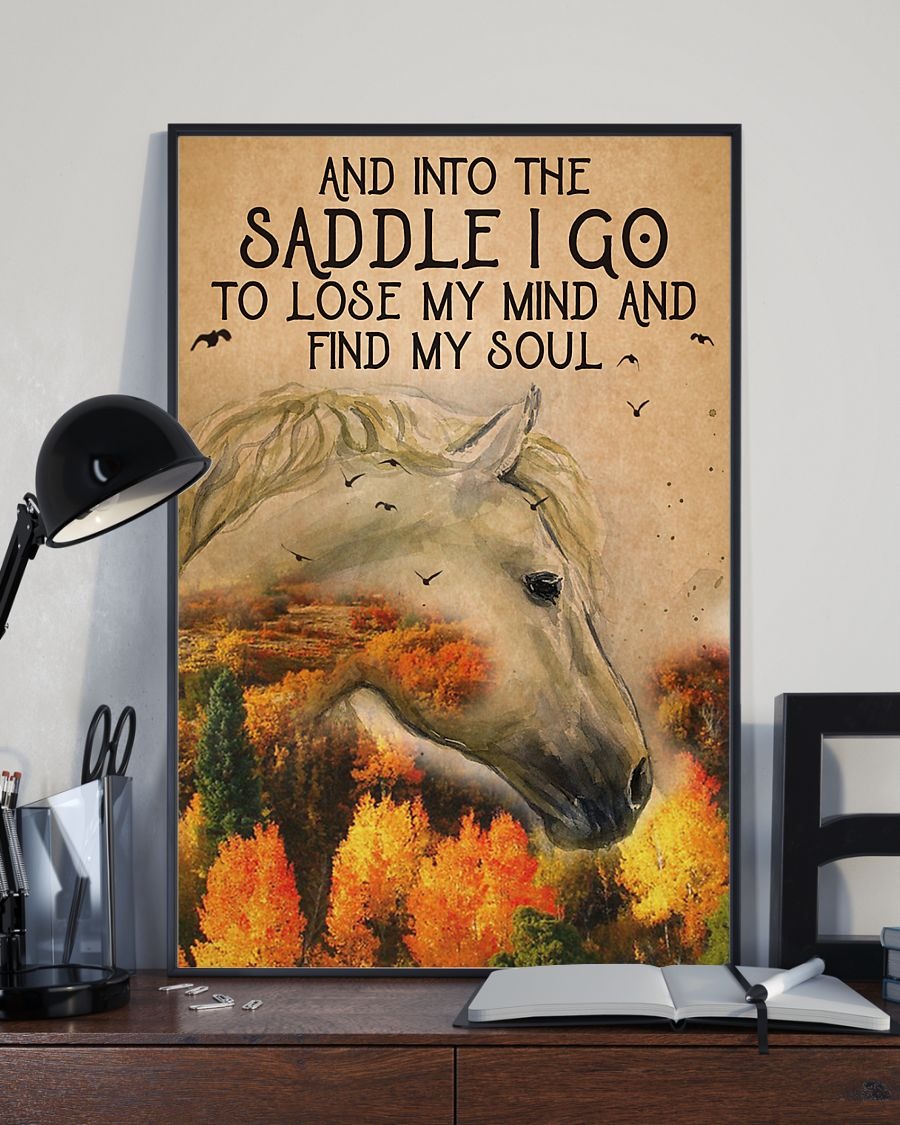 Horse and into the saddle I go to lose my mind and find my soul poster