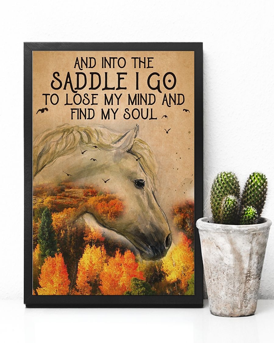 Horse and into the saddle I go to lose my mind and find my soul poster