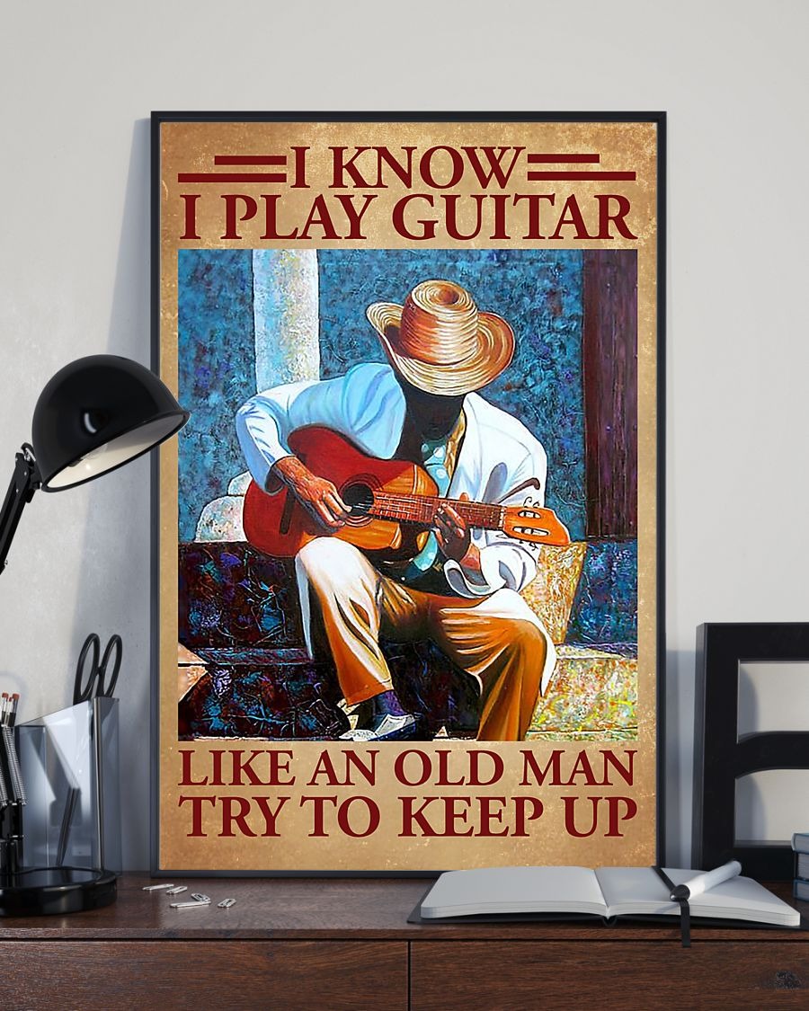 I know I play guitar like an old man try to keep up poster