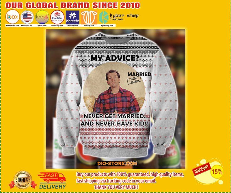 MY ADVICE NEVER GET MARRIED AND NEVER HAVE KIDS UGLY CHRISTMAS SWEATER 2