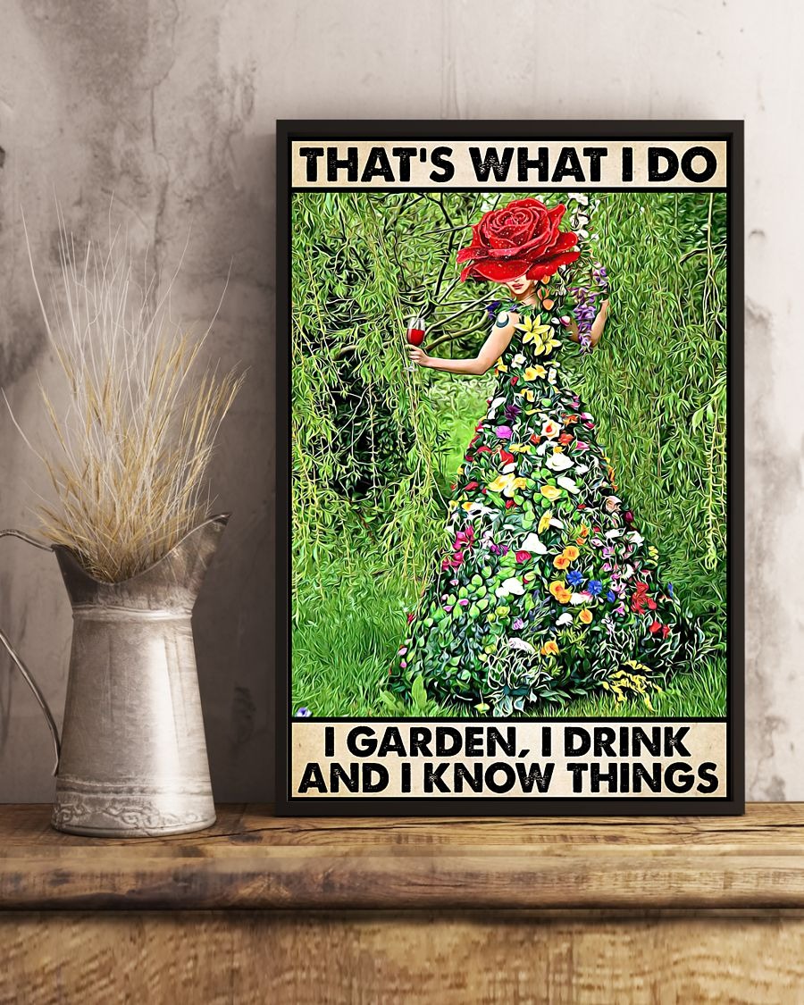 That's what I do I garden, I drink and I know things poster