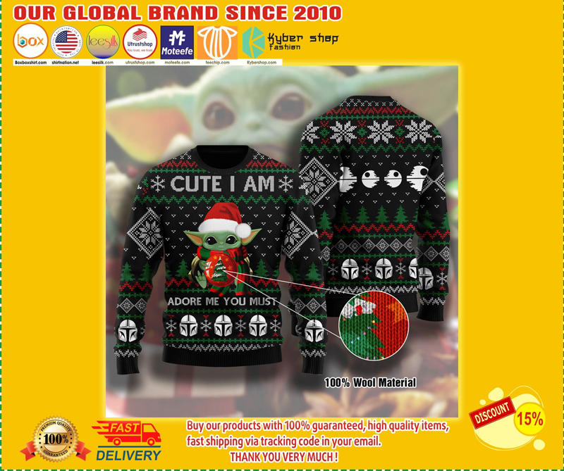 Baby Yoda cute I am adore me you must ugly christmas sweater