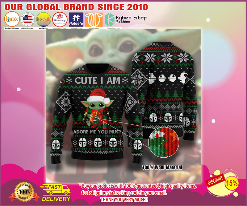 Baby Yoda cute I am adore me you must ugly christmas sweater