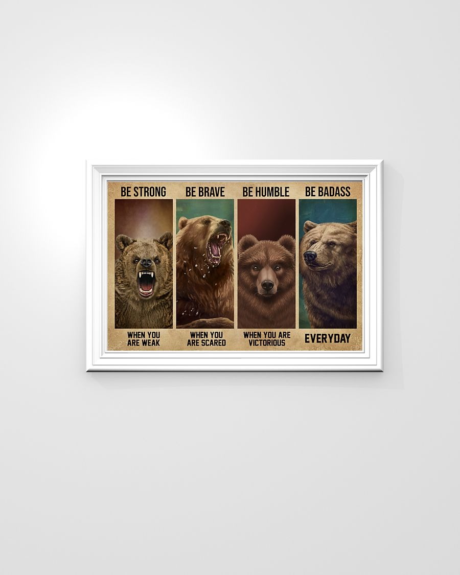 Bear be strong be brave be humble be badass poster