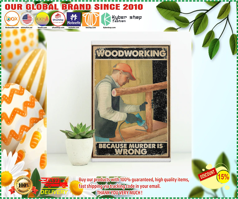 Carpenter woodworking because murder is wrong poster