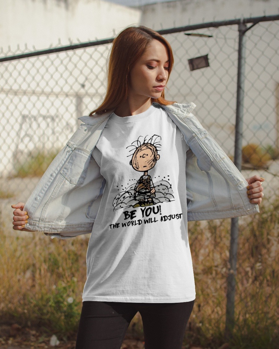 Charlie Brown be you the world will adjust shirt