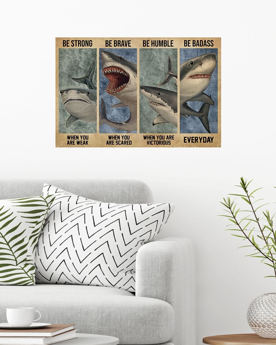 Shark be strong be brave be humble be badass poster