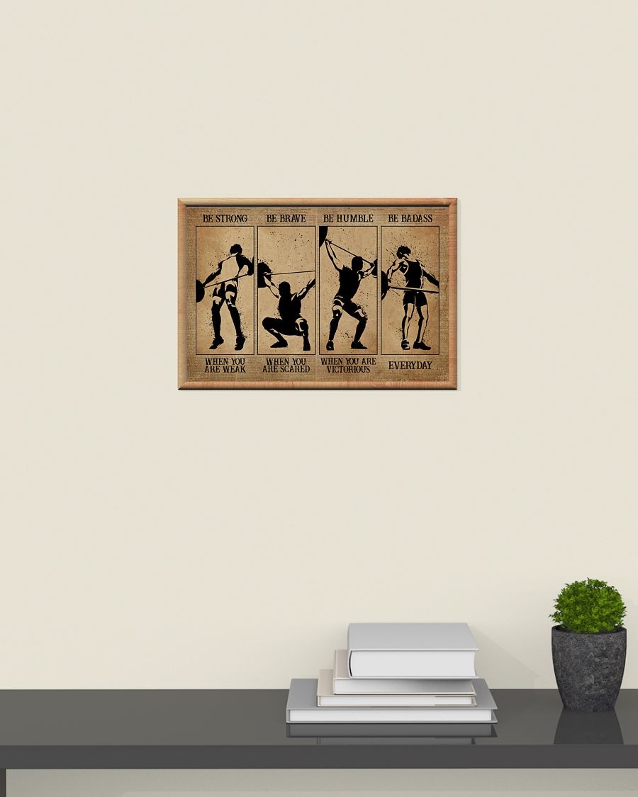 Weightlifting men be strong be brave be humble be badass poster