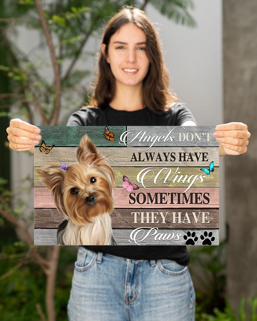 Yorkshire Terrier angels don't always have wings sometimes they have paws poster 3